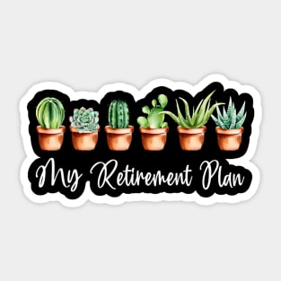 My Retirement Plan Retired 2021 Garden Succulent Sticker